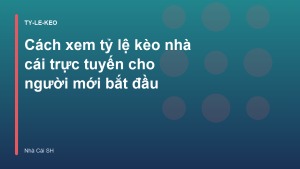 Read more about the article Cách xem tỷ lệ kèo nhà cái trực tuyến cho người mới bắt đầu