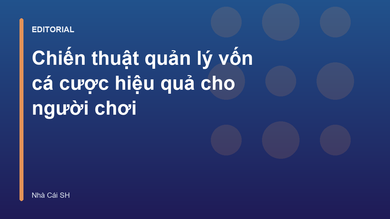 Chiến thuật quản lý vốn cá cược hiệu quả