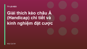 Read more about the article Giải thích kèo châu Á (Handicap) chi tiết và kinh nghiệm đặt cược