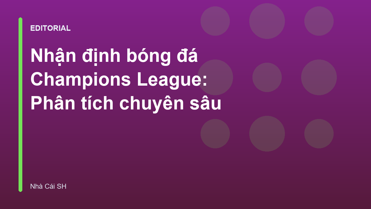 Phân tích nhận định bóng đá Champions League